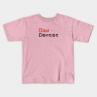 Sassy Bad Dentist - Dental Assistant Gift Kids T-Shirt